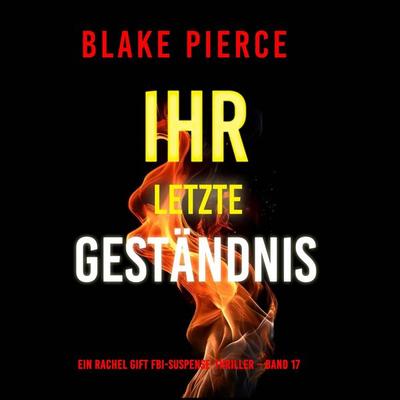 Ihr letztes Geständnis (Ein Rachel Gift FBI-Suspense-Thriller – Band 17) - Blake Pierce, Audio, 9798341597327