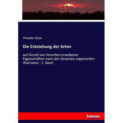 Die Entstehung der Arten, Taschenbuch von Theodor Eimer, Hansebooks, 978-3-7434-6998-3
