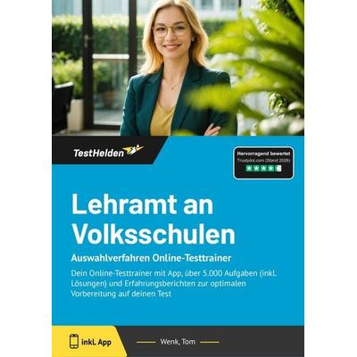 Lehramt an Volksschulen: Auswahlverfahren Online-Testtrainer, Taschenbuch von Tom Wenk, TestHelden, 978-3-9881707-4-3