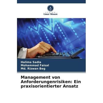 Management von Anforderungenrisiken: Ein praxisorientierter Ansatz, Taschenbuch von Halima Sadia,Mohammad Faisal,Md. Rizwan Beg, Verlag Unser Wissen