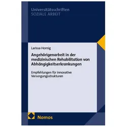 Angehörigenarbeit in der medizinischen Rehabilitation von Abhängigkeitserk, Fachbücher von Larissa Hornig