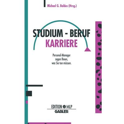 Studium — Beruf Karriere, Taschenbuch von , Betriebswirtschaftlicher Verlag Gabler, 978-3-409-23847-2