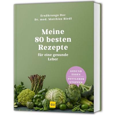 Meine 80 besten Rezepte für eine gesunde Leber, Gebundene Ausgabe von Matthias Riedl, Gräfe und Unzer Verlag GmbH, 978-3-8338-9942-3