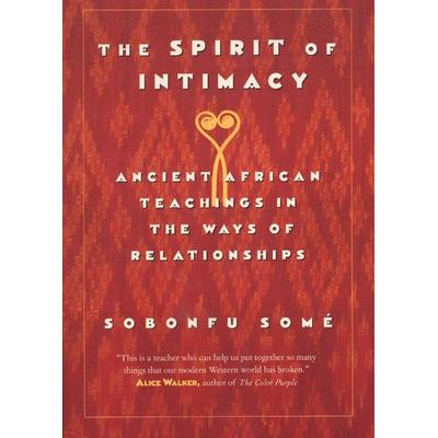 The Spirit of Intimacy, Taschenbuch von Sobonfu Some, Harper Collins (US), 978-0-688-17579-5