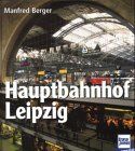 Manfred Berger - Hauptbahnhof Leipzig. Geschichte, Architektur, Technik - Preis vom 09.10.2026 07:28:09 h
