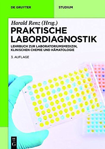 Harald Renz - Praktische Labordiagnostik: Lehrbuch zur Laboratoriumsmedizin, klinischen Chemie und Hämatologie (De Gruyter Studium) - Preis vom 13.10.2026 19:28:25 h