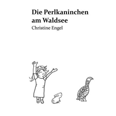 Die Perlkaninchen am Waldsee, Taschenbuch von Christine Engel, Tredition, 978-3-7469-1556-2