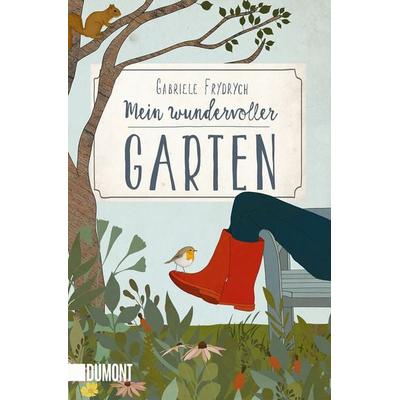Mein wundervoller Garten, Taschenbuch von Gabriele Frydrych, DuMont Buchverlag, 978-3-8321-6490-4