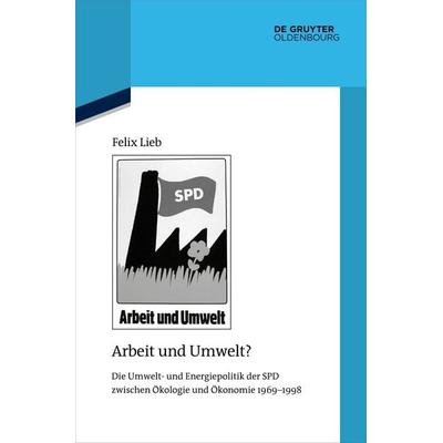 Arbeit und Umwelt?, Gebundene Ausgabe von Felix Lieb, De Gruyter Mouton, 978-3-11-077423-8