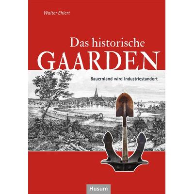Das historische Gaarden, Gebundene Ausgabe von Walter Ehlert, Husum Druck- und Verlagsgesellschaft, 978-3-96717-042-9