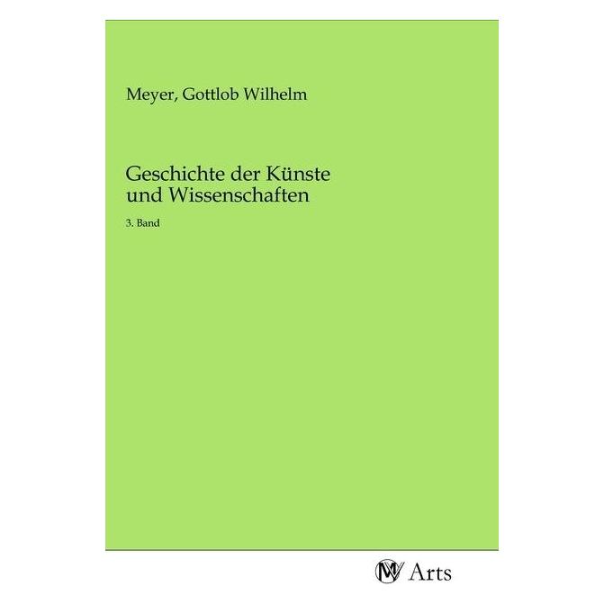 MV-Arts Geschichte der Künste und Wissenschaften (Deutsch, Softcover, Gottlob Wilhelm Meyer) (56140057)