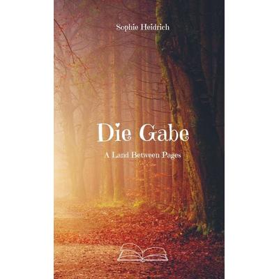 Die Gabe, Taschenbuch von Sophie Heidrich, Sweek, 978-94-6367-843-8