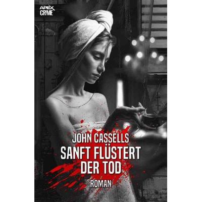 SANFT FLÜSTERT DER TOD, Taschenbuch von John Cassells, Epubli, 978-3-7565-1606-3