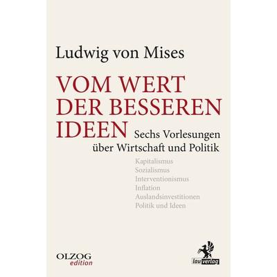 Vom Wert der besseren Ideen, Gebundene Ausgabe von Ludwig Mises, Olzog ein Imprint der Kopp Verlag e.K., 978-3-95768-056-3