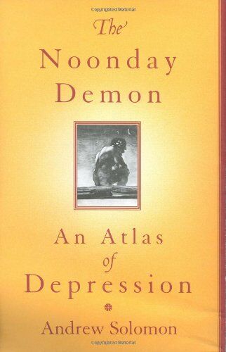 Andrew Solomon - The Noonday Demon: An Atlas Of Depression - Preis vom 09.10.2026 07:28:09 h