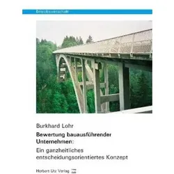Bewertung bauausführender Unternehmen: Ein ganzheitliches entscheidungsorientiertes Konzept, Fachbücher von Burkhard Lohr