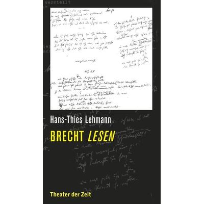 Brecht lesen, Taschenbuch von Hans-Thies Lehmann, Theater der Zeit, 978-3-95749-079-7