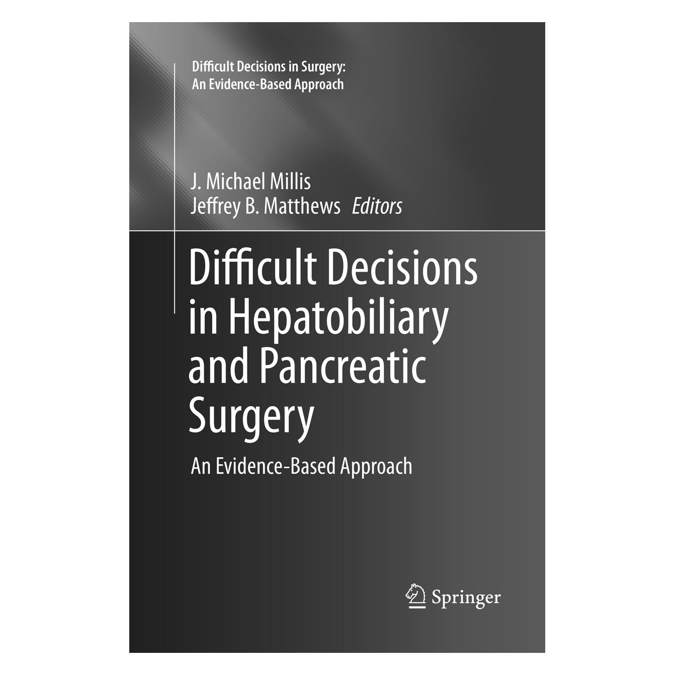 Springer Difficult Decisions in Hepatobiliary and Pancreatic Surgery (Englisch, Softcover, J. Michael Millis, Jeffrey B. Matthews) (56007941)
