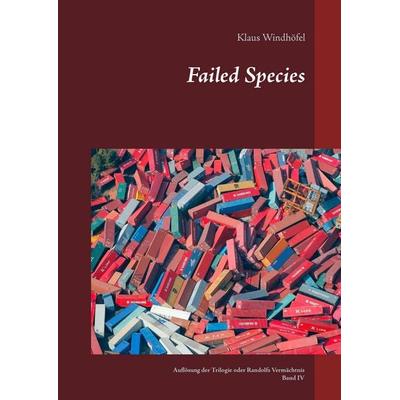 Failed Species, Gebundene Ausgabe von Klaus Windhöfel, BoD – Books on Demand, 978-3-7392-2247-9