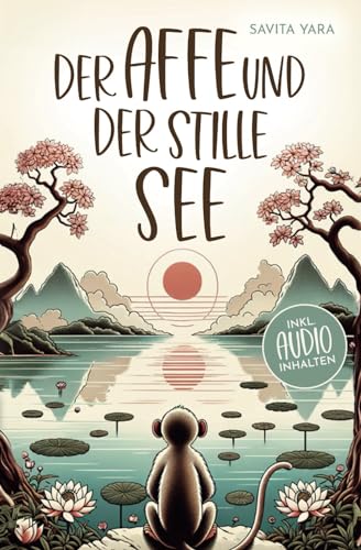 Savita Yara - Der Affe und der stille See - Mit der Hilfe von buddhistischen Kurzgeschichten, Stress und Unsicherheit endlich loslassen und Glück, innere Ruhe und Zufriedenheit aufbauen! - Preis vom 19.10.2026 19:33:35 h