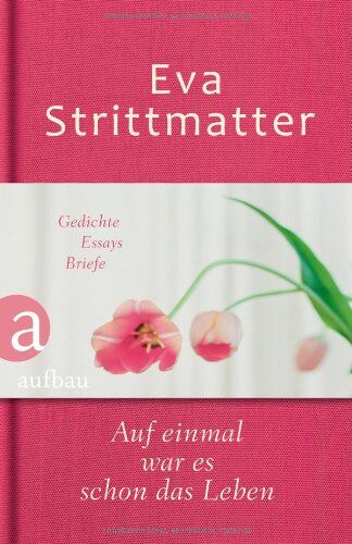 Eva Strittmatter - Auf einmal war es schon das Leben: Gedichte. Essays. Briefe - Preis vom 11.10.2026 03:10:56 h
