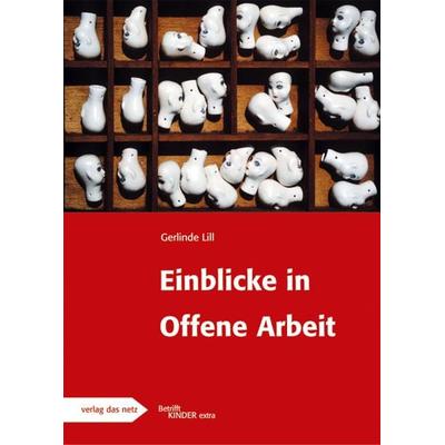 Einblicke in Offene Arbeit, Geheftet von Gerlinde Lill, Verlag das Netz, 978-3-937785-52-3