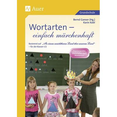 Wortarten - einfach märchenhaft, Taschenbuch von Karin Kobl, Auer Verlag in der AAP Lehrerwelt GmbH, 978-3-403-06156-4