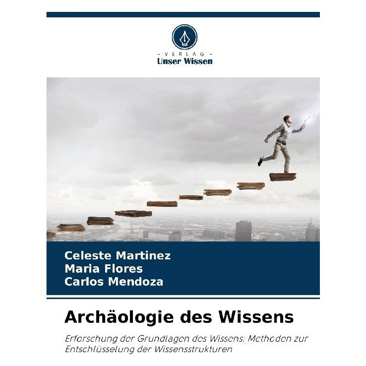 Bod Archäologie des Wissens (Deutsch, Softcover, Carlos Mendoza, Celeste Martinez, Mara Flores) (57184765)