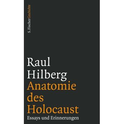 Anatomie des Holocaust, Gebundene Ausgabe von Raul Hilberg, S. Fischer Verlag, 978-3-10-002505-0