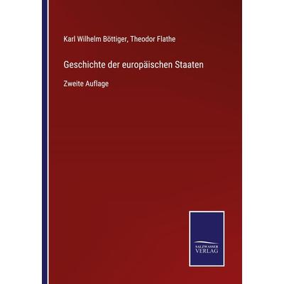 Geschichte der europäischen Staaten, Taschenbuch von Karl Wilhelm Böttiger,Theodor Flathe, BoD - Books on Demand, 978-3-7525-2724-7