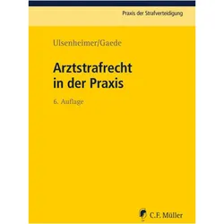Arztstrafrecht in der Praxis, Fachbücher von Karsten Gaede, Annika Diessner, Elmar Biermann, Klaus Ulsenheimer, Rolf-Werner Bock