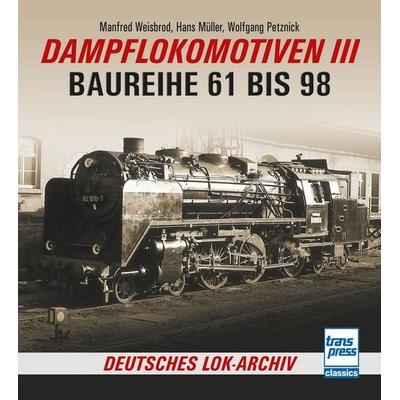 Dampflokomotiven III, Taschenbuch von Manfred Weisbrod,Hans Müller,Wolfgang Petznick, Motorbuch Verlag, 978-3-613-71653-7