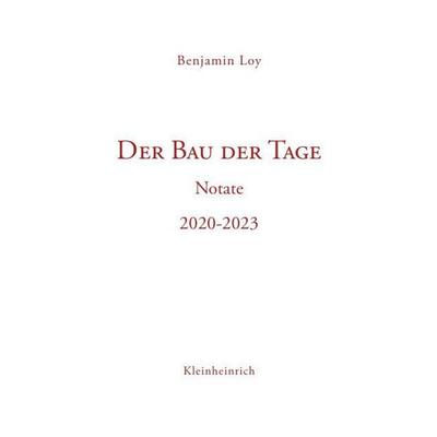 Der Bau der Tage, Taschenbuch von Benjamin Loy, Kleinheinrich, 978-3-945237-87-8