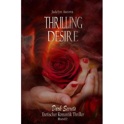 Dark Secrets / Thrilling Desire - Dark Secrets Band 2, Taschenbuch von Jadelyn Aurora, Epubli, 978-3-565-00958-9