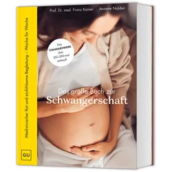 Das grosse Buch zur Schwangerschaft, Ratgeber von Franz Kainer, Annette Nolden