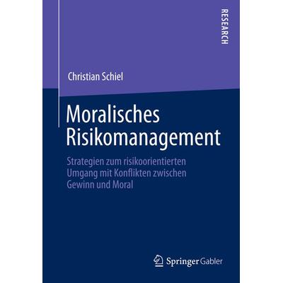 Moralisches Risikomanagement, Taschenbuch von Christian Schiel, Springer Fachmedien Wiesbaden GmbH, 978-3-658-04835-8