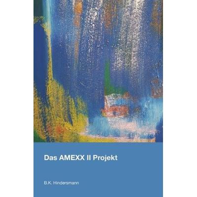 Das Amexx II Projekt, Taschenbuch von B.K. Hindersmann, Epubli, 978-3-7529-7402-7