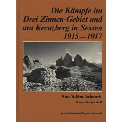 Die Kämpfe im Drei-Zinnen-Gebiet und am Kreuzberg in Sexten 1915-1917, Gebundene Ausgabe von Viktor Schemfil, Universitätsverlag Wagner,