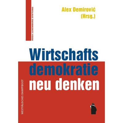 Wirtschaftsdemokratie neu denken, Paperback von , Westfälisches Dampfboot, 978-3-89691-283-1