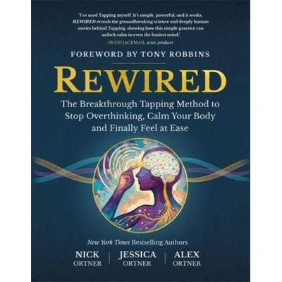 Rewired, Taschenbuch von Nick Ortner,Jessica Ortner,Alex Ortner, Hay House UK Ltd, 978-1-83782-832-6