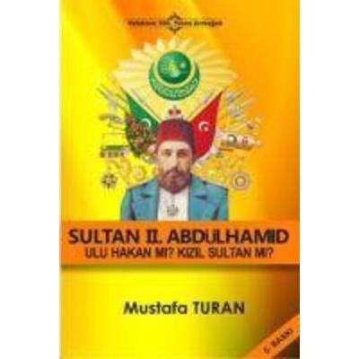 Sultan 2. Abdulhamid - Ulu Hakan mi Kizil Sultan mi, Taschenbuch von Mustafa Turan, Kutup Yildizi Yayinlari