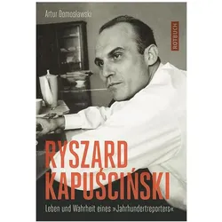Ryszard Kapuscinski, Biografien von Artur Domoslawski