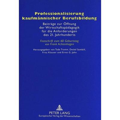 Professionalisierung kaufmännischer Berufsbildung, Taschenbuch von , Peter Lang GmbH, Internationaler Verlag der Wissenschaften, 978-3-631-34763-8