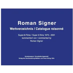Roman Signer. Super-8 Filme 1975-2001. kommentiertes Werkverzeichnis / annotated Catalogue, Fachbücher von Roman Signer
