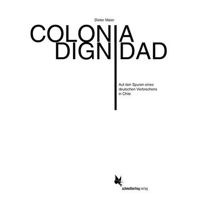 Colonia Dignidad, Taschenbuch von Dieter Maier, Schmetterling Stuttgart, 978-3-89657-157-1