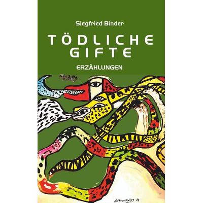 Tödliche Gifte, Taschenbuch von Siegfried Binder, Twentysix, 978-3-7407-4422-9