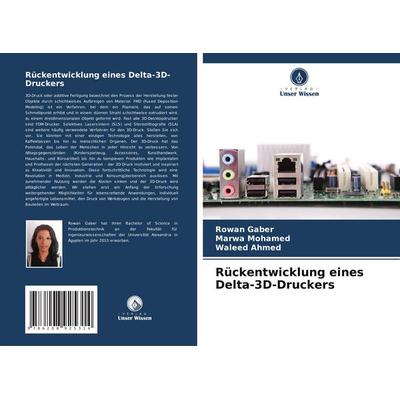 Rückentwicklung eines Delta-3D-Druckers, Taschenbuch von Rowan Gaber,Marwa Mohamed,Waleed Ahmed, Verlag Unser Wissen, 978-620-8-92531-4