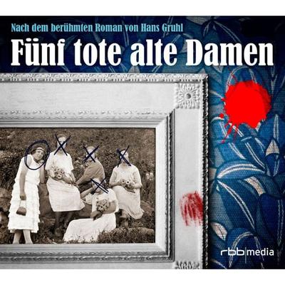 Fünf tote alte Damen - Hans Gruhl, Audio, 4042564186680