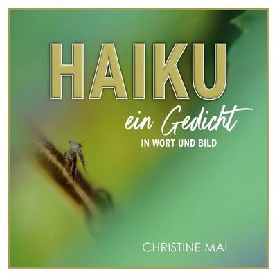 HAIKU ein Gedicht, Gebundene Ausgabe von Christine Mai, Rotkiefer Verlag, 978-3-949029-51-6