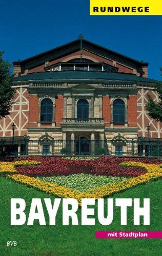 Bernd Mayer - Bayreuth: Ein Wegweiser mit 7 Rundgängen durch die Stadt und einigen Ausflügen in die Umgebung - Preis vom 13.10.2026 11:25:28 h